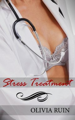 Stress Treatment (First Time Lesbian Medical Erotica) (eBook, ePUB) - Ruin, Olivia Stress Treatment (First Time Lesbian Medical Erotica) (eBook, ePUB) - Ruin, Olivia