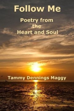 Follow Me: Poetry From the Heart and Soul (eBook, ePUB) - Maggy, Tammy Dennings