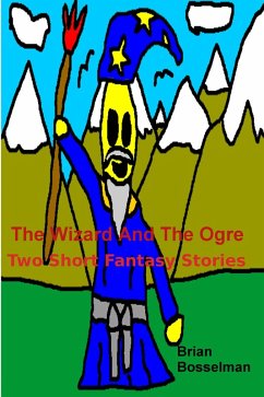 The Wizard And The Ogre (eBook, ePUB) - Bosselman, Brian