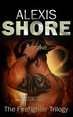 Smoke (The Firefighter Trilogy, #2) (eBook, ePUB) - Shore, Alexis