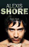 Too Hot (The Exposed Trilogy, #1) (eBook, ePUB) Too Hot (The Exposed Trilogy, #1) (eBook, ePUB)