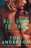 Her Risk To Take (Her ~ Romantic Suspense, #3) (eBook, ePUB)