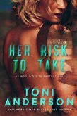 Her Risk To Take (Her ~ Romantic Suspense, #3) (eBook, ePUB) Her Risk To Take (Her ~ Romantic Suspense, #3) (eBook, ePUB)