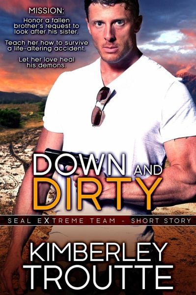 Down and Dirty (SEAL EXtreme Team Short Story) (eBook, ePUB) Down and Dirty (SEAL EXtreme Team Short Story) (eBook, ePUB)