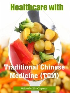 Healthcare with Traditional Chinese Medicine (TCM) (eBook, ePUB) - Elsychapman
