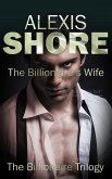 The Billionaire's Wife (The Billionaire Trilogy, #3) (eBook, ePUB) The Billionaire's Wife (The Billionaire Trilogy, #3) (eBook, ePUB)