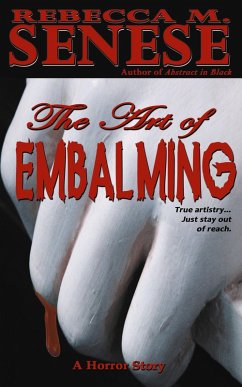 The Art of Embalming: A Horror Story (eBook, ePUB) - Senese, Rebecca M.