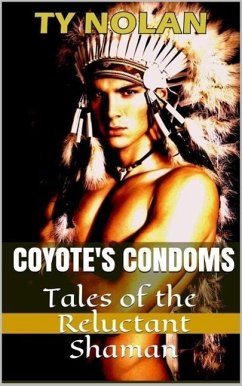 Cover Coyote's Condoms (Tales of the Reluctant Shaman) The Real Story Safe Sex Project (eBook, ePUB)
