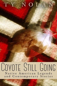 Coyote Still Going: Native American Legends and Contemporary Stories (eBook, ePUB) - Nolan, Ty