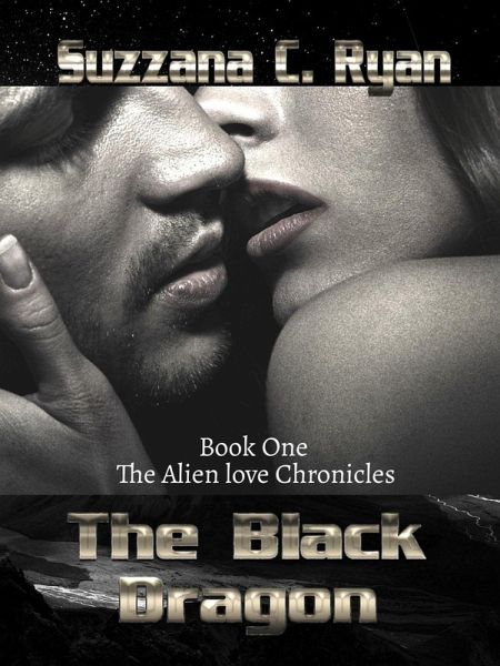 The Black Dragon (Alien love Chronicles, #1) (eBook, ePUB) The Black Dragon (Alien love Chronicles, #1) (eBook, ePUB)