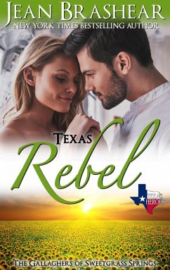 Texas Rebel: The Gallaghers of Sweetgrass Springs Book 4 (Texas Heroes, #10) (eBook, ePUB) - Brashear, Jean