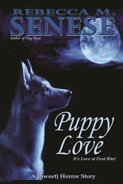 Puppy Love: A (Sweet) Horror Story (eBook, ePUB) - Senese, Rebecca M.