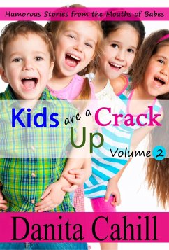 Cover KIDS ARE A CRACK UP - HUMOROUS STORIES FROM THE MOUTHS OF BABES, VOLUME 2 (eBook, ePUB)