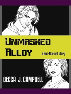 Unmasked Alloy (Sub-Normal, #2) (eBook, ePUB) - Campbell, Becca J.