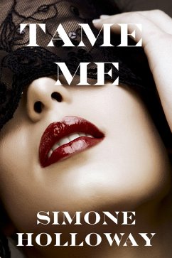 Tame Me: Bundle 1 (The Billionaire's Submissive, #1) (eBook, ePUB) - Holloway, Simone