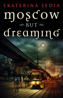 Moscow But Dreaming (eBook, ePUB) - Sedia, Ekaterina