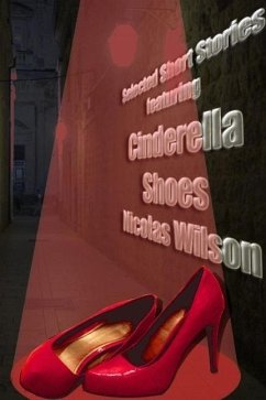 Selected Short Stories Featuring Cinderella Shoes (eBook, ePUB) - Wilson, Nicolas