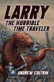 Larry the Horrible Time Traveler (eBook, ePUB)