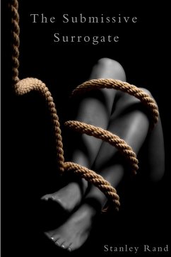 Cover The Submissive Surrogate (Fantasy , BDSM, Bi-sexual, Black, Consensual Sex, Exhibitionism, Humiliation, Lesbian, Inter Racial,) (eBook, ePUB)