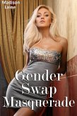 Gender Swap Masquerade (Gender Swap Erotica) (eBook, ePUB) Gender Swap Masquerade (Gender Swap Erotica) (eBook, ePUB)