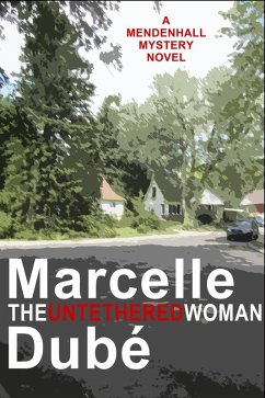 The Untethered Woman (Mendenhall Mysteries, #4) (eBook, ePUB) - Dube, Marcelle