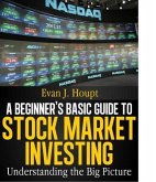 A BEGINNER'S BASIC GUIDE TO STOCK MARKET INVESTING: UNDERSTANDING THE BIG PICTURE (The Investing Series, #1) (eBook, ePUB)
