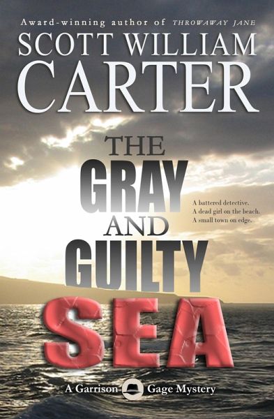 The Gray and Guilty Sea (A Garrison Gage Mystery, #1) (eBook, ePUB) The Gray and Guilty Sea (A Garrison Gage Mystery, #1) (eBook, ePUB)