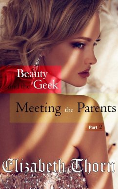 Beauty and the Geek Part 2 - Meeting the Parents (eBook, ePUB) - Thorn, Elizabeth