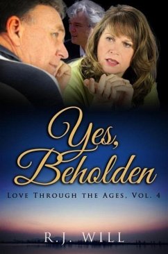 Yes, Beholden (Love Through the Ages, #4) (eBook, ePUB) - Will, R. J.