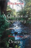 Part 1 - Destiny (A Question of Sovereignty, #1) (eBook, ePUB)