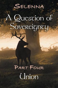 Part 4 - Union (A Question of Sovereignty, #4) (eBook, ePUB) - Selenna