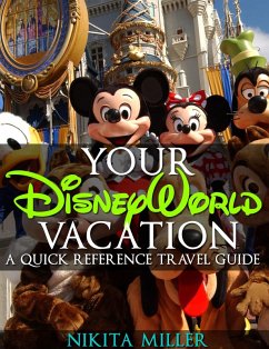 Your Disney World Vacation A Quick Reference Guide (Travel & Vacation Guide, #1) (eBook, ePUB) - Miller, Nikita