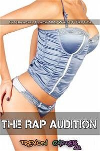 The Rap Audition (Interracial Gangbang Erotica) (eBook, ePUB) - Carter, Trevon