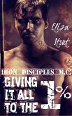 Giving It All To The 1% (Erotic Motorcycle Club Biker Romance) (Iron Disciples MC #2) (eBook, ePUB)