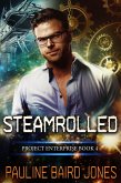 Steamrolled (Project Enterprise, #4) (eBook, ePUB) Steamrolled (Project Enterprise, #4) (eBook, ePUB)
