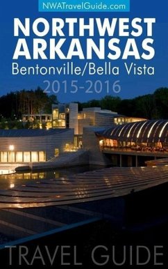 Cover The Northwest Arkansas Travel Guide: Bentonville/Bella Vista (eBook, ePUB)