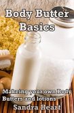 Body Butter Basics: Learning to make your own Body Lotions and Butters for Happier Healthier Skin (eBook, ePUB)