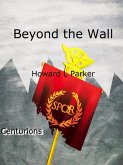 Beyond the Wall (Centurions, #1) (eBook, ePUB) Beyond the Wall (Centurions, #1) (eBook, ePUB)