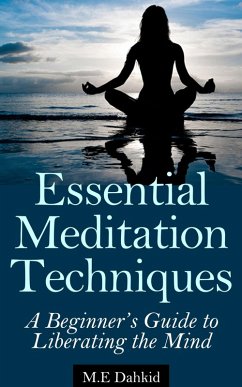 Essential Meditation Techniques (eBook, ePUB) - Dahkid, M. E