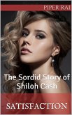 Satisfaction: The Sordid Story of Shiloh Cash (eBook, ePUB) Satisfaction: The Sordid Story of Shiloh Cash (eBook, ePUB)