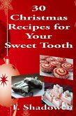 30 Christmas Recipes for Your Sweet Tooth (eBook, ePUB)