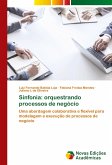 Sinfonia: orquestrando processos de negócio Sinfonia: orquestrando processos de negócio