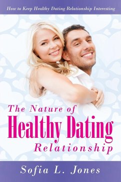 The Nature of Healthy Dating Relationship - Jones, Sofia L