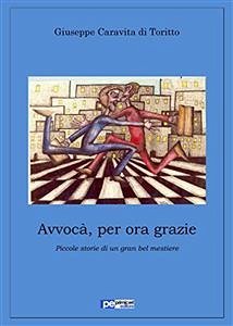 Avvocà, per ora grazie (eBook, ePUB) - Caravita di Toritto, Giuseppe