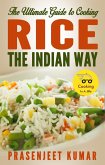 The Ultimate Guide to Cooking Rice the Indian Way (How To Cook Everything In A Jiffy, #2) (eBook, ePUB)