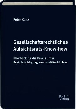 Gesellschaftsrechtliches Aufsichtsrats-Know-how - Kunz, Peter