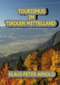 TOURISMUS IM TIROLER MITTELLAND - Arnold, Klaus Peter