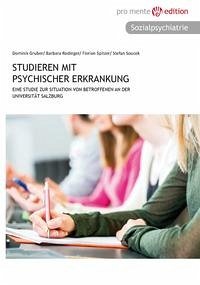 Studieren mit psychischer Erkrankung - Gruber, Dominic; Rodinger, Barbara; Spitzer, Florian; Soucek, Stefan