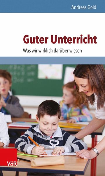 Guter Unterricht: Was wir wirklich darüber wissen (eBook, ePUB)