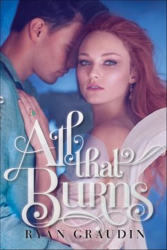 All That Burns (eBook, ePUB) - Graudin, Ryan All That Burns (eBook, ePUB) - Graudin, Ryan